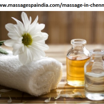 Best Places to Visit for Massage in Chennai